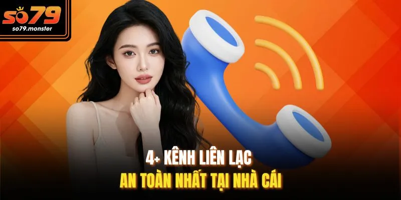 4+ kênh liên lạc an toàn nhất tại nhà cái